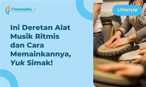 20 Contoh Alat Musik Ritmis Unik Lengkap Dengan Cara Memainkannya