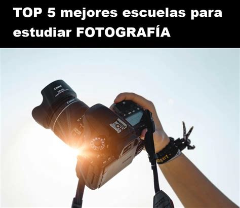 TOP 5 mejores escuelas para estudiar Fotografía en el 2024 CYP