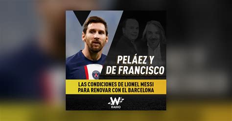 Las Condiciones De Lionel Messi Para Renovar Con El Barcelona Peláez