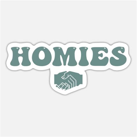 Homies Stickers | Unique Designs | Spreadshirt