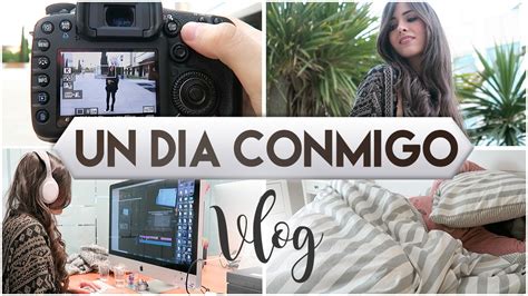 Vlog Un Día Conmigo Youtube