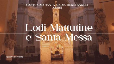 Ore 6 30 Lodi Mattutine E Santa Messa Santuario Santa Maria Degli