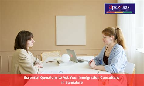 10 Essential Questions To Ask Your Immigration Consultant In Bangalore Apex Visas