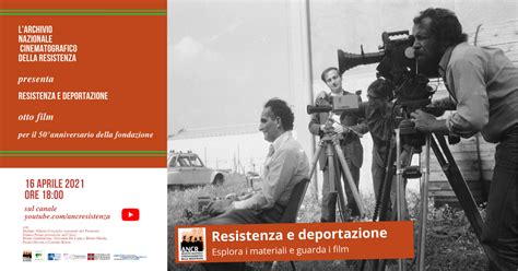 Resistenza E Deportazione 8 Film Per Il 50 Anniversario Dell ANCR