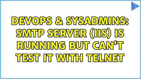 Devops Sysadmins Smtp Server Iis Is Running But Can T Test It With