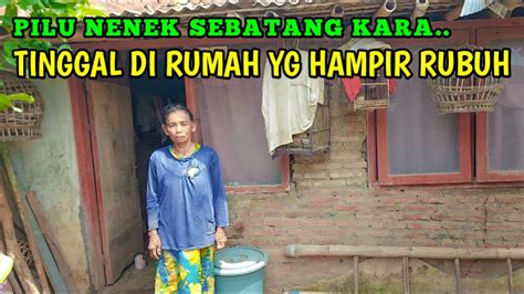 PILU NENEK HIDUP MEMPRIHATINKAN DALAM KONDISI SEBATANG KARA DI DALAM