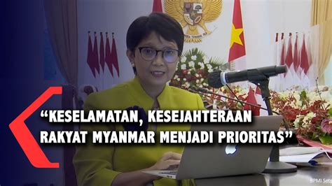 Menlu Retno Marsudi Tegaskan Sikap Indonesia Terhadap Kondisi Myanmar