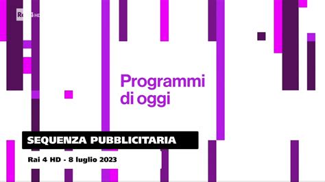 Rai 4 HD Sequenza Pubblicitaria 8 Luglio 2023 YouTube