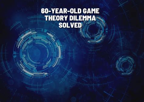 60 Year Old Game Theory Dilemma Solved ChainTLDR