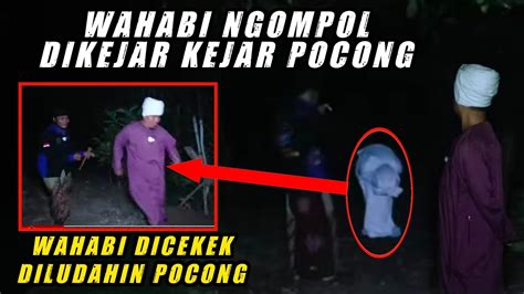 Mampus Wahabi Dicekek Diludahin Pocong Gus Samsudin Gus Idris Gus