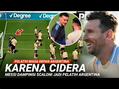 Momen Skuad Argentina Minta Messi Jadi Pelatih Cidera Messi Tetap