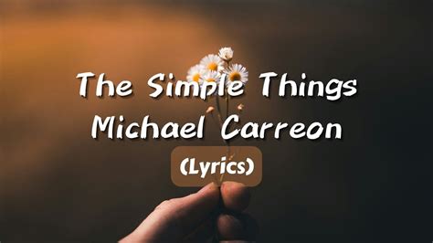 The Simple Things Michael Carreonlyrics Youtube