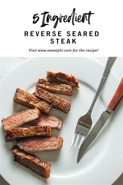 5 Ingredient Reverse Seared Steak Sweetphi Recipe In 2022 Reverse