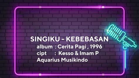 Singiku Kebebasan Lirik Lagu Youtube