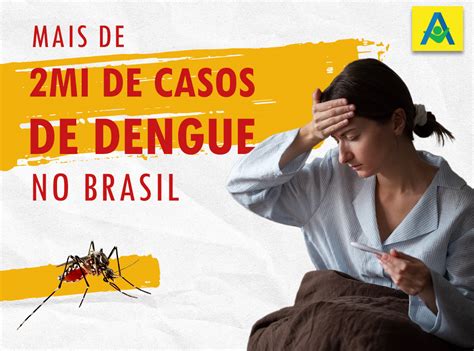 Brasil Mais De 2 Milhões De Casos De Dengue Em 2024 Assebrasp