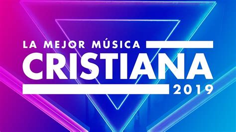 La Mejor Música Cristiana Del 2019 Éxitos Cristiano 2019 Youtube