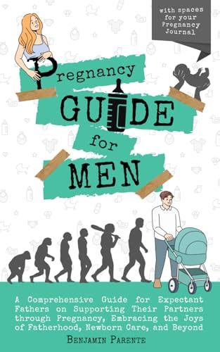 Pregnancy Guide For Men A Comprehensive Guide For Expectant Fathers On