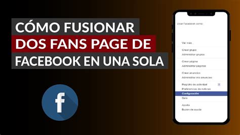 Cómo Fusionar 2 Páginas Fans Page de Facebook en una sola Fácilmente