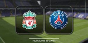 Liverpool Vs Paris Saint Germain Highlights Full Match Full