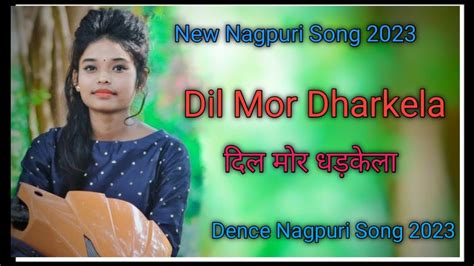 Dil Mor Dharkela Shrawan Ss Nagpuri Video