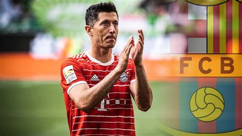 Berichte Transfer Von Bayern Star Robert Lewandowski Zum FC Barcelona