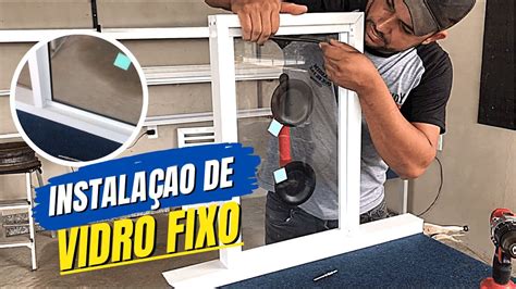 Como Instalar Vidro Fixo Passo A Passo Youtube