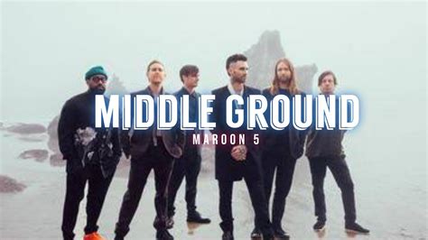 Middle Ground Maroon 5 Lyrics Video YouTube