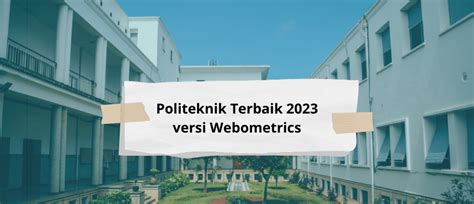 Daftar Politeknik Terbaik Di Indonesia Versi Webometrics