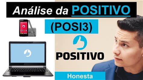 Análise da POSITIVO POSI3 Informática Analise Honesta de toda a