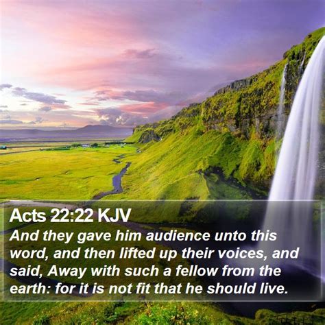 Acts 22 22 Kjv And They Gave Him Audience Unto This Word And