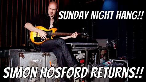 Sunday Night Hang Simon Hosford Returns YouTube