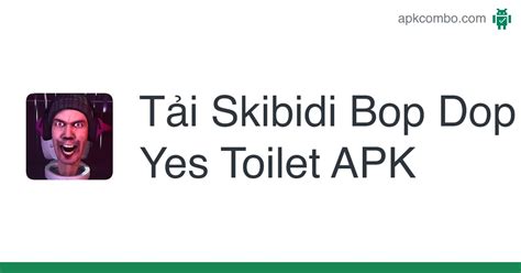 Skibidi Bop Dop Yes Toilet Apk Android Game Tải Miễn Phí