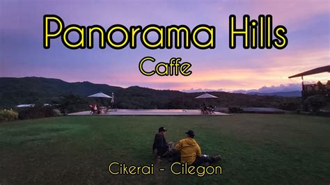 Tempat Ngopi Di Sekitar Cilegon PANORAMA HILLS Cafe YouTube