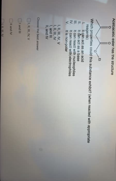 Solved Acetoacetic Ester Has The Structure Which Properties Chegg