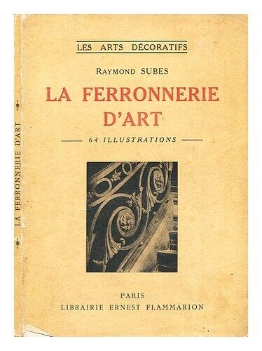 SUBES RAYMOND 1893 1970 La Ferronnerie D Art Du XIe Si Cle Au XIXe