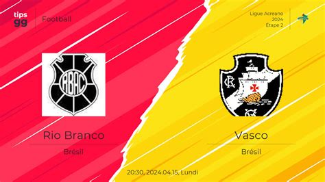 Rio Branco Vs Vasco 2024 04 15 Cotes De Paris Sportifs Football