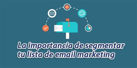 La Importancia De Segmentar Tu Lista De Email Marketing