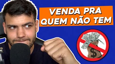 COMO VENDER PARA QUEM NÃO TEM DINHEIRO ELES VÃO PEDIR O CARTÃO DOS