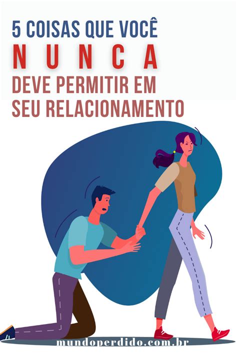 5 Coisas que você NUNCA deve permitir em seu relacionamento