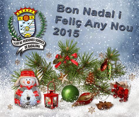 Llar De Persones Sordes De Badalona Bon Nadal I Feliç Any Nou 2015