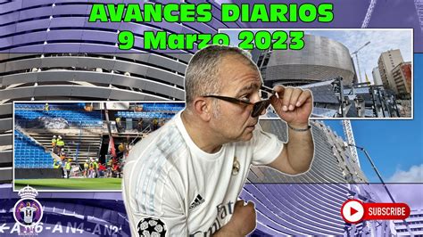 Marzo Avances Diarios Obras Estadio Santiago Bernab U Real