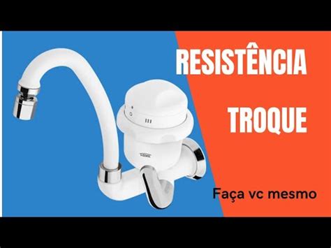 Como Trocar A Resist Ncia Da Torneira El Trica Fame Youtube