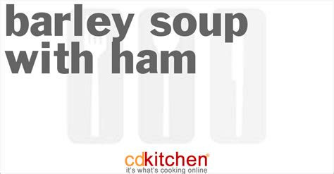 Barley Soup with Ham Recipe | CDKitchen.com