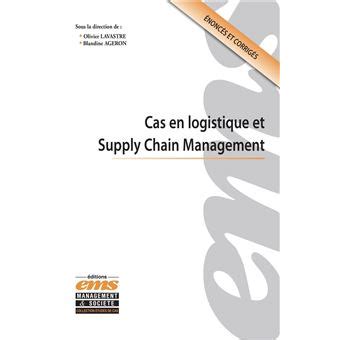 Cas En Logistique Et Supply Chain Management Broch Blandine Ageron