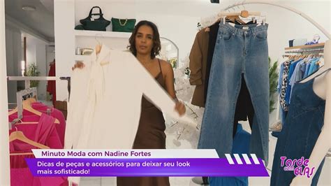 Minuto Moda Nadine Fortes Dicas De Pe As E Acess Rios Para