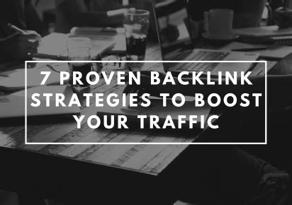 7 Proven Backlink Strategies To Boost Your Traffic And Domain Authority