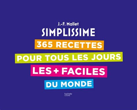 365 Recettes Pour Tous Les Jours Les Faciles Du Monde Hachette Fr