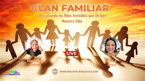 CLAN FAMILIAR DESCIFRANDO LOS HILOS INVISIBLES QUE DIRIGEN NUESTRA