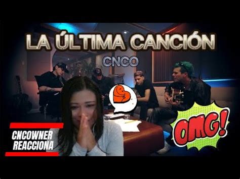 Cnco La Ltima Canci N Official Video Cncowner Reacciona Youtube