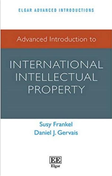 Advanced Introduction To International Intellectual Property By Frankel